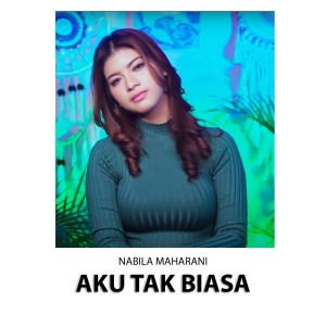 收聽Nabila Maharani的Aku Tak Biasa歌詞歌曲