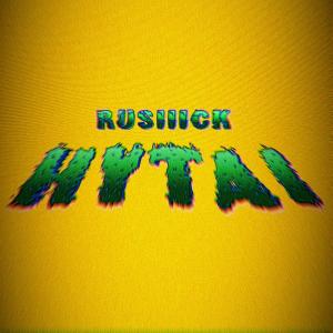 Listen to HYTAI song with lyrics from RUSIIICK