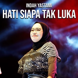 ดาวน์โหลดและฟังเพลง Hati Siapa Tak Luka พร้อมเนื้อเพลงจาก Indah Yastami