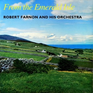 Robert Farnon and His Orchestra的专辑From The Emerald Isle