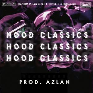 收聽Azlan109的Hood Classics (feat. Hashim Ishaq, Taha Hussain, Imtiazing & Azlan109)歌詞歌曲