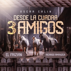 Oscar Calin的专辑Desde La Cuadra 3 Amigos (En Vivo)