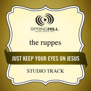 อัลบัม Just Keep Your Eyes On Jesus ศิลปิน The Ruppes