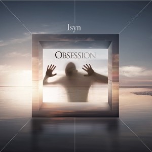 Dengarkan Obsession lagu dari Isyn dengan lirik