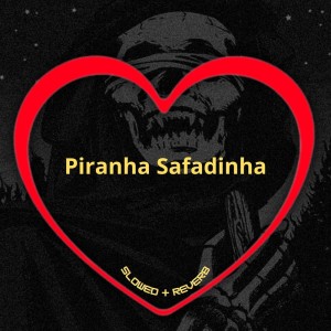 收聽Love Fluxos的Piranha Safadinha (Slowed + Reverb|Explicit)歌詞歌曲