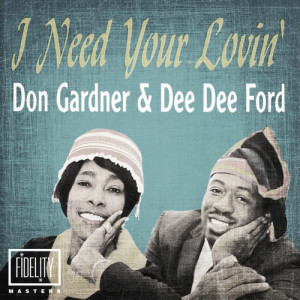 Dee Dee Ford的專輯Classic and Collectable - Don Gardner & Dee Dee Ford - I Need Your Lovin'