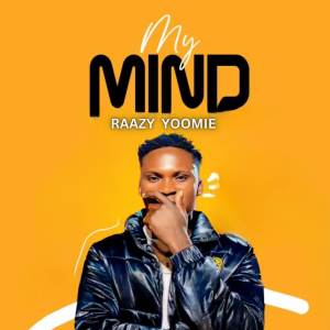 ดาวน์โหลดและฟังเพลง My Mind พร้อมเนื้อเพลงจาก Raazy Yoomie