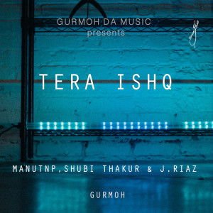ดาวน์โหลดและฟังเพลง Tera Ishq พร้อมเนื้อเพลงจาก ManuTnp