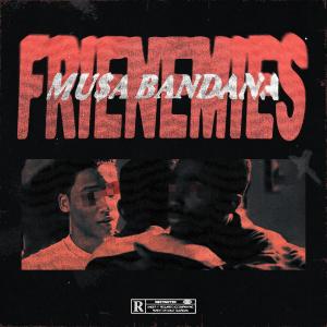收聽Mu$a Bandana的Frienemies (Radio Edit) (Explicit) (Radio Edit|Explicit)歌詞歌曲