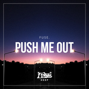 Listen to Push Me Out song with lyrics from fuse.