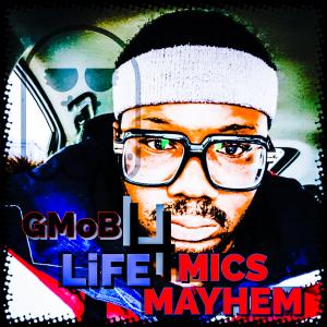 Album GMoB 4 LiFE (Explicit) oleh Mics Mayhem