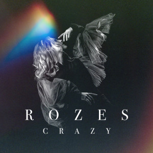 ดาวน์โหลดและฟังเพลง Crazy พร้อมเนื้อเพลงจาก ROZES
