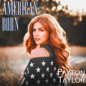 ดาวน์โหลดและฟังเพลง American Born พร้อมเนื้อเพลงจาก Payton Taylor