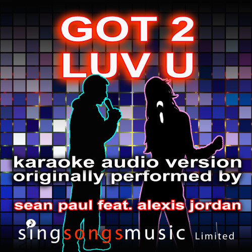 Got 2 Luv U (Originally Performed By Sean Paul feat. Alexis Jordan) {Karaoke Audio Instrumental} (Karaoke Audio Instrumental)