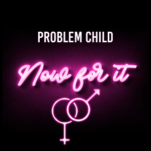 Album Now for It oleh Problem Child