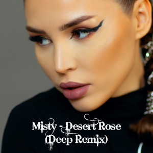 Dengarkan Desert Rose (Deep Remix) lagu dari Misty dengan lirik