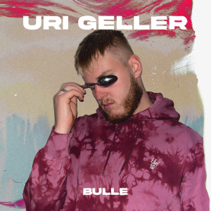 Album Uri Geller (Explicit) from Bulle