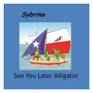 收听Sybrina的See You Later Alligator歌词歌曲