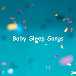 Sleep Baby Sleep的专辑!!" Baby Sleep Songs "!!