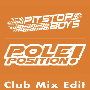 Pitstop Boys的專輯Pole Position!  (Club Edit Mix)