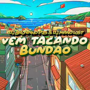 收聽Dj Bruninho Pzs的Vem Tacando Bundão (Explicit)歌詞歌曲