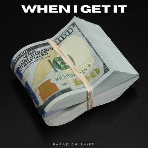 Listen to When I Get It (Explicit) song with lyrics from P.K.