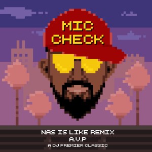 收聽A.V.P的Mic Check (Nas Is Like Remix)歌詞歌曲