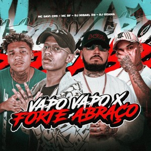 收聽DJ Misael ZN的VAPO VAPO x FORTE ABRAÇO (Explicit)歌詞歌曲