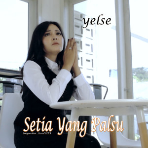 Listen to Setia Yang Palsu song with lyrics from Yelse