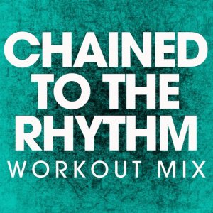 收聽Power Music Workout的Chained to the Rhythm (Extended Workout Mix)歌詞歌曲