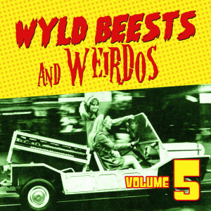 อัลบัม Wyld Beests And Weirdos, Vol. 5 ศิลปิน Various Artists