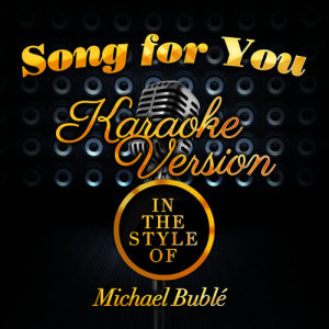 Karaoke - Ameritz的專輯Song for You (In the Style of Michael Buble) [Karaoke Version] - Single