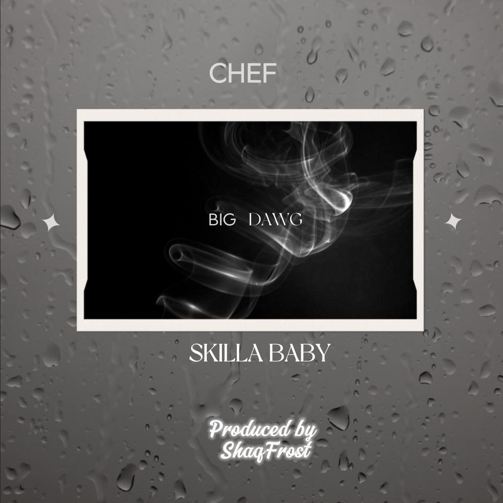 Big Dawg (feat. Chef & Skilla Baby)