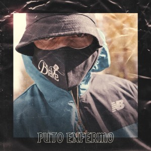 ดาวน์โหลดและฟังเพลง Puto Enfermo พร้อมเนื้อเพลงจาก Blake