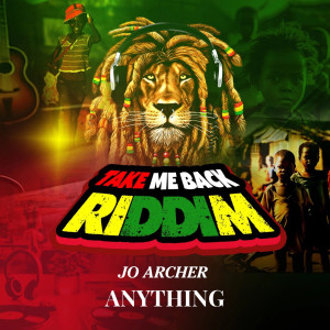 Listen to Anything (Take Me Back Riddim) song with lyrics from Jo Archer