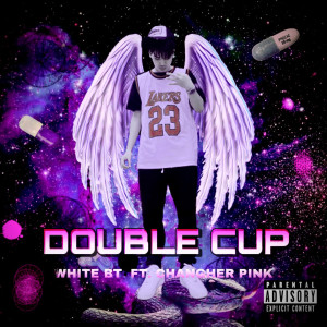 Album DOUBLE CUP (Explicit) oleh WHITE BT