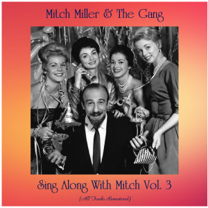 Mitch Miller & The Gang的专辑Sing Along With Mitch Vol. 3 (All Tracks Remastered)