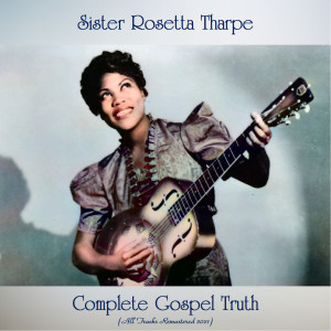 Complete Gospel Truth (All Tracks Remastered 2021)