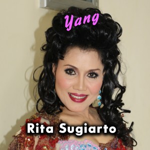 ดาวน์โหลดและฟังเพลง Yang พร้อมเนื้อเพลงจาก Rita Sugiarto