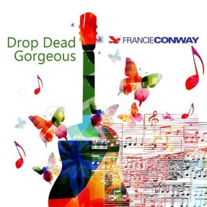 收聽Francie Conway的Drop Dead Gorgeous歌詞歌曲