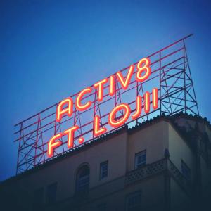 Activ8 (feat. lojii) (Explicit)
