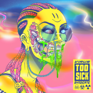 Album Too Sick (Explicit) from Virus Syndicate