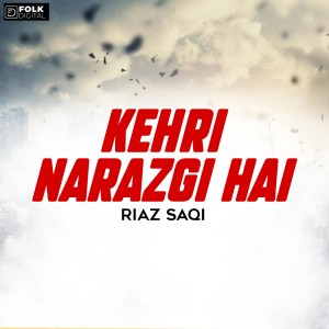 Listen to Kehri Narazgi Hai song with lyrics from Riaz Saqi