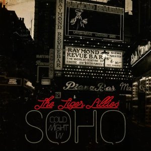 收聽The Tiger Lillies的Cold Night in Soho歌詞歌曲