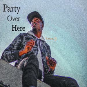 收听Instant JJ的Party over Here (Explicit)歌词歌曲