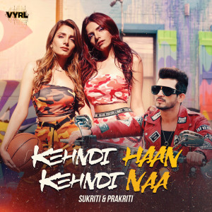 ดาวน์โหลดและฟังเพลง Kehndi Haan Kehndi Naa พร้อมเนื้อเพลงจาก Sukriti Kakar