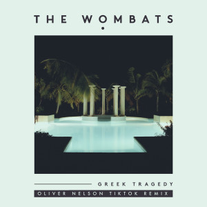 ดาวน์โหลดและฟังเพลง Greek Tragedy (Oliver Nelson TikTok Remix) พร้อมเนื้อเพลงจาก The Wombats