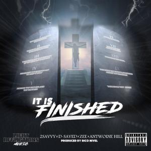 Album IT IS FINISHED (feat. ZEE, D-SAVED & ANTWOINE HILL) oleh 2savvy