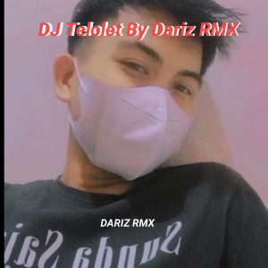 Dengarkan lagu DJ Telolet (Explicit) nyanyian Dariz RMX dengan lirik