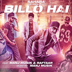Listen to Billo Hai (feat. Manj Musik & Raftaar) song with lyrics from Sahara